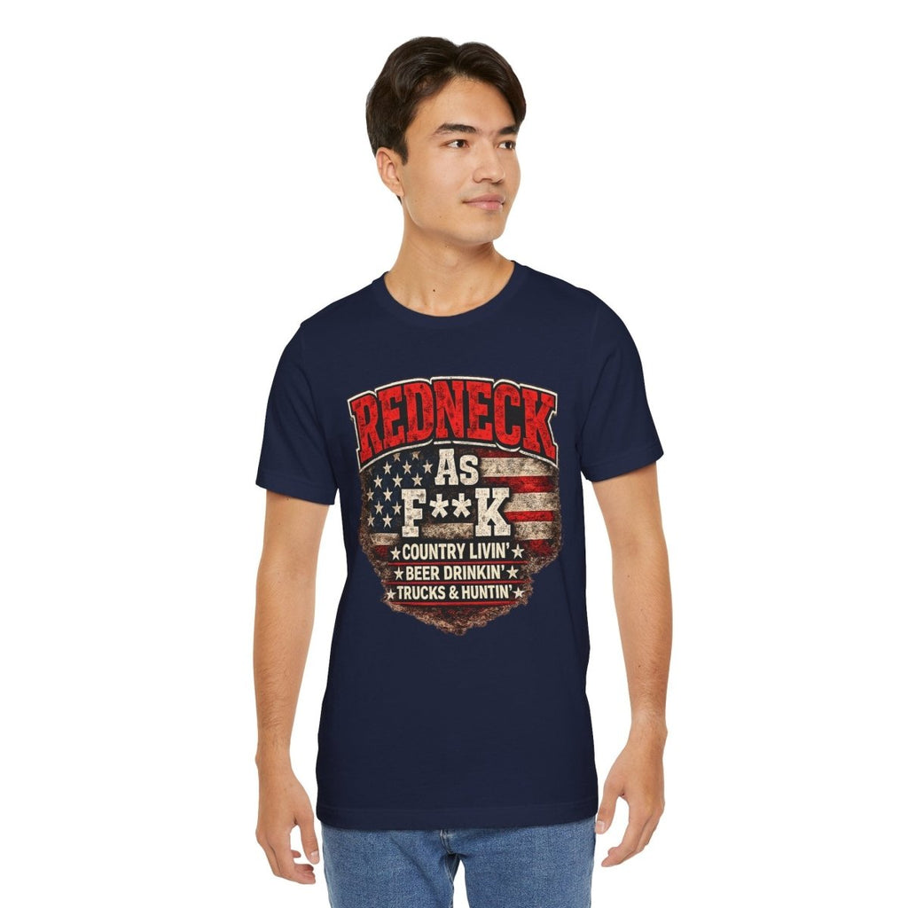 Redneck As F**K T-Shirt | American Flag Country Pride Graphic Tee - Anything AF