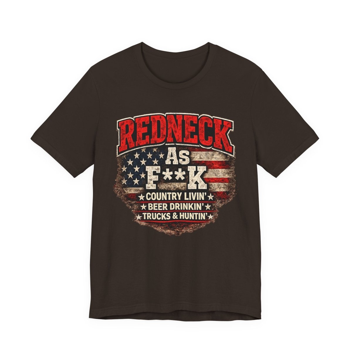 Redneck As F**K T-Shirt | American Flag Country Pride Graphic Tee - Anything AF