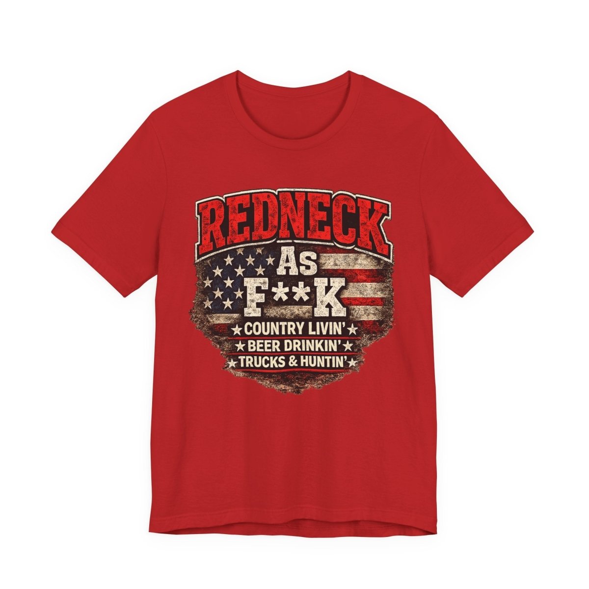 Redneck As F**K T-Shirt | American Flag Country Pride Graphic Tee - Anything AF