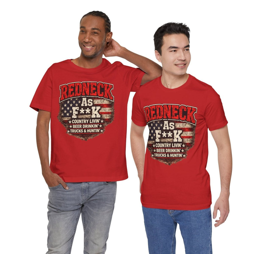 Redneck As F**K T-Shirt | American Flag Country Pride Graphic Tee - Anything AF