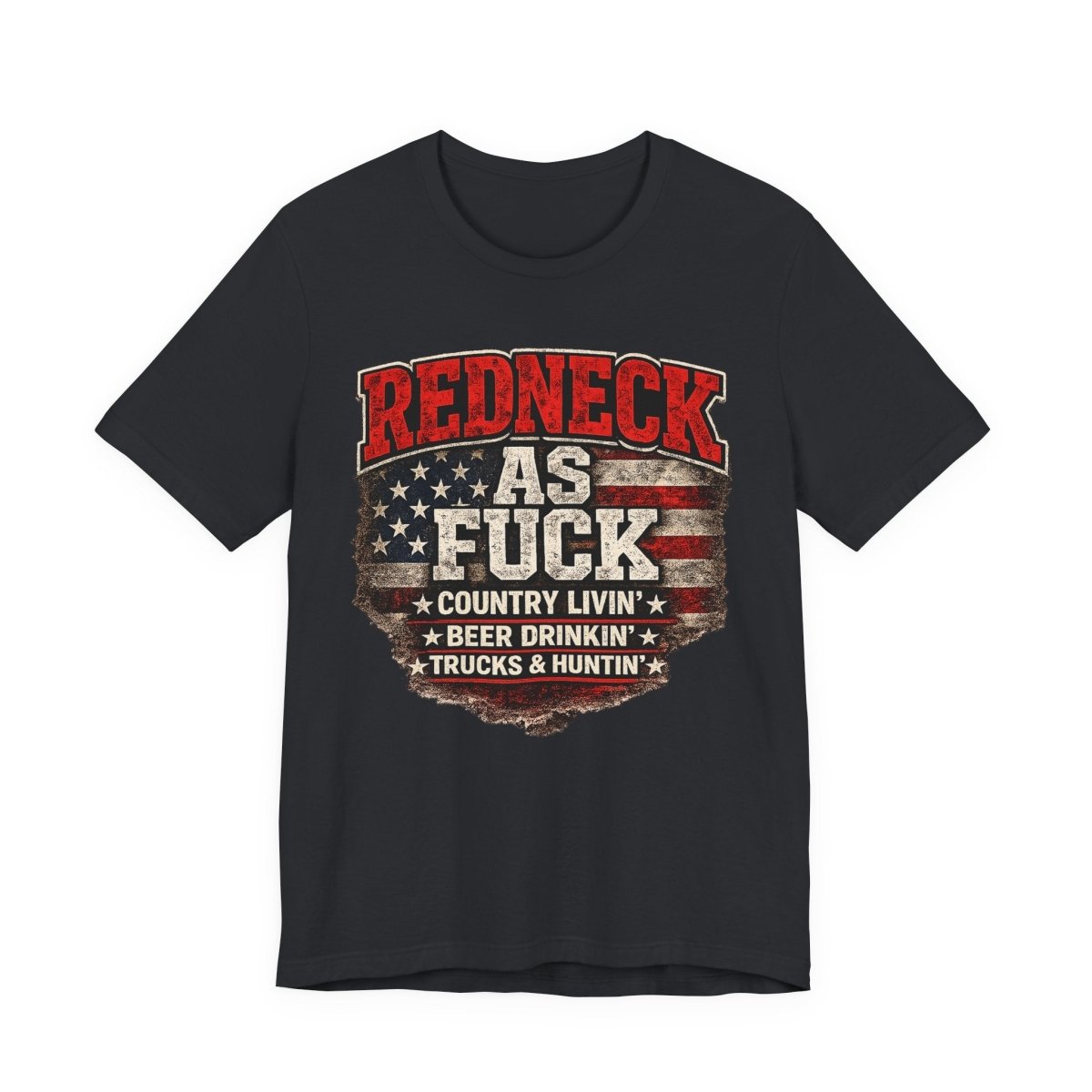 Redneck As Fuck T-Shirt | American Flag Country Pride Graphic Tee - Anything AF