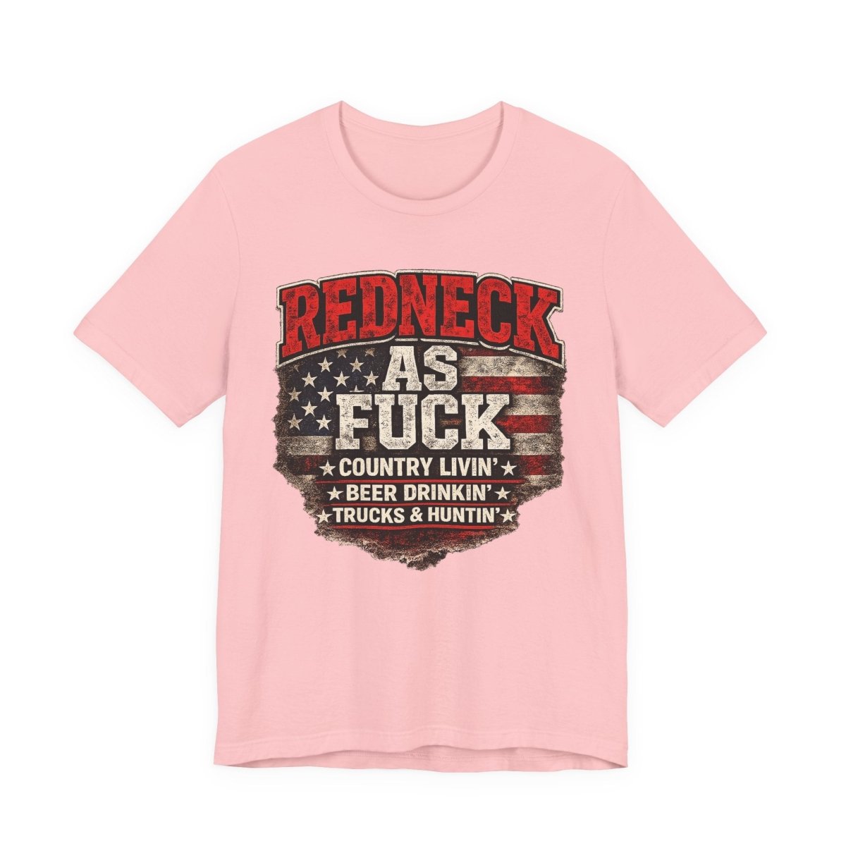 Redneck As Fuck T-Shirt | American Flag Country Pride Graphic Tee - Anything AF