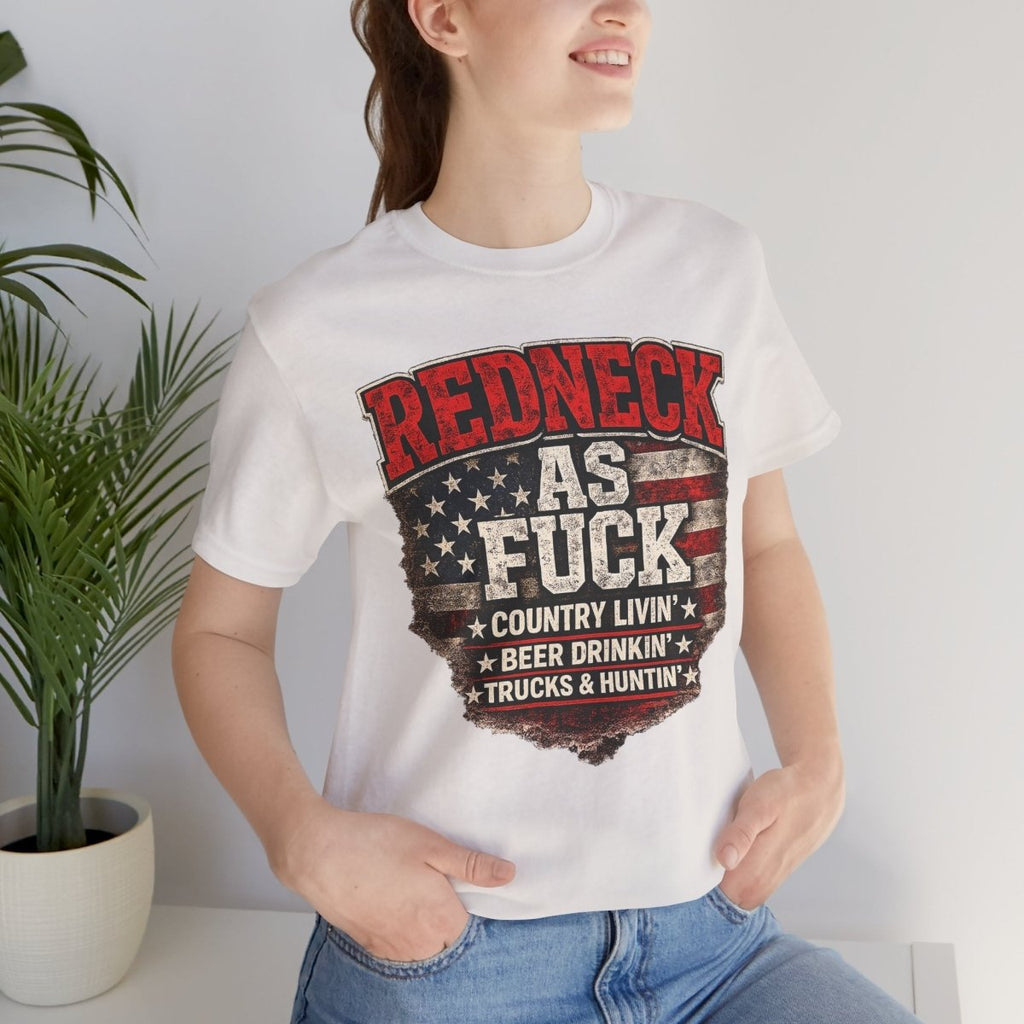Redneck As Fuck T-Shirt | American Flag Country Pride Graphic Tee - Anything AF