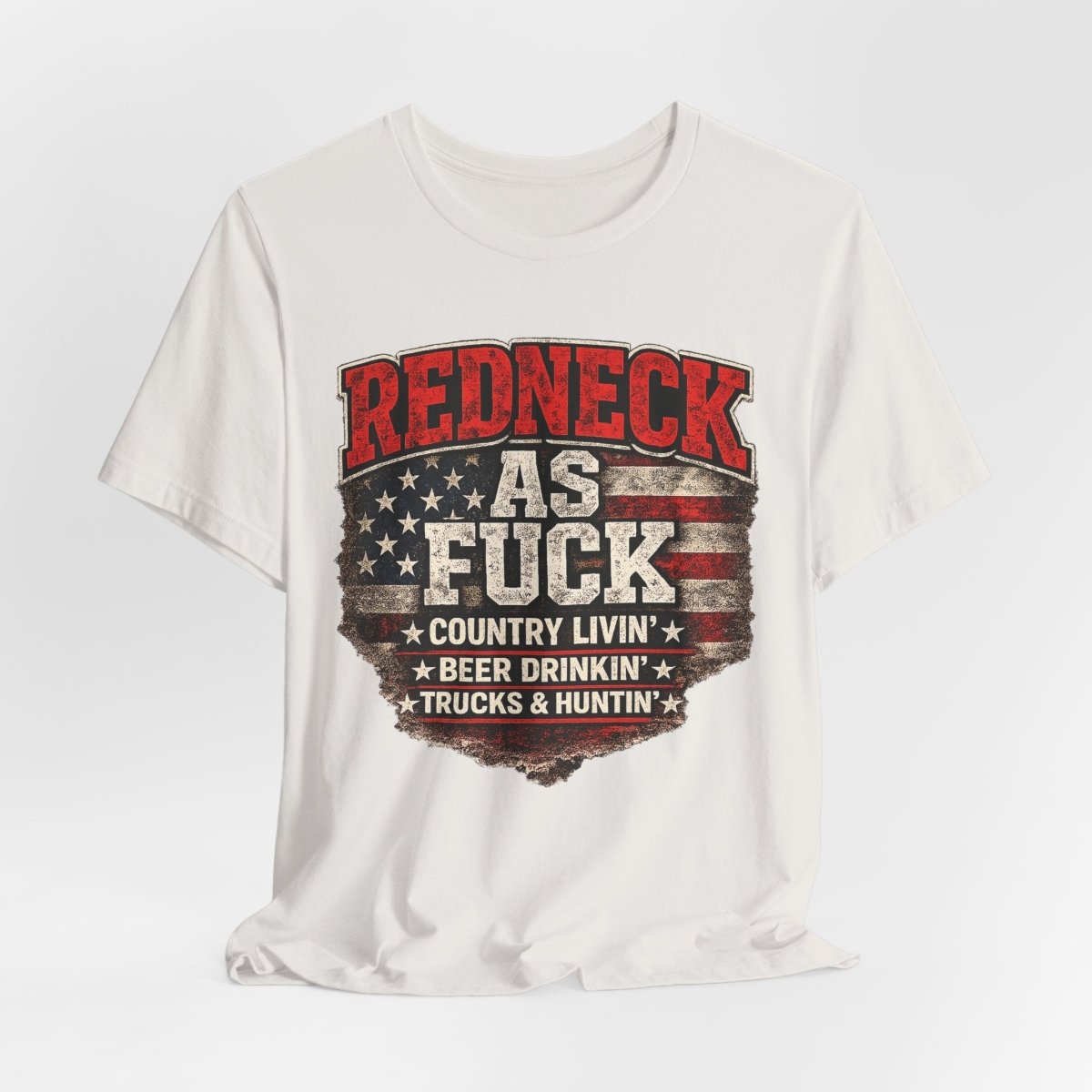 Redneck As Fuck T-Shirt | American Flag Country Pride Graphic Tee - Anything AF