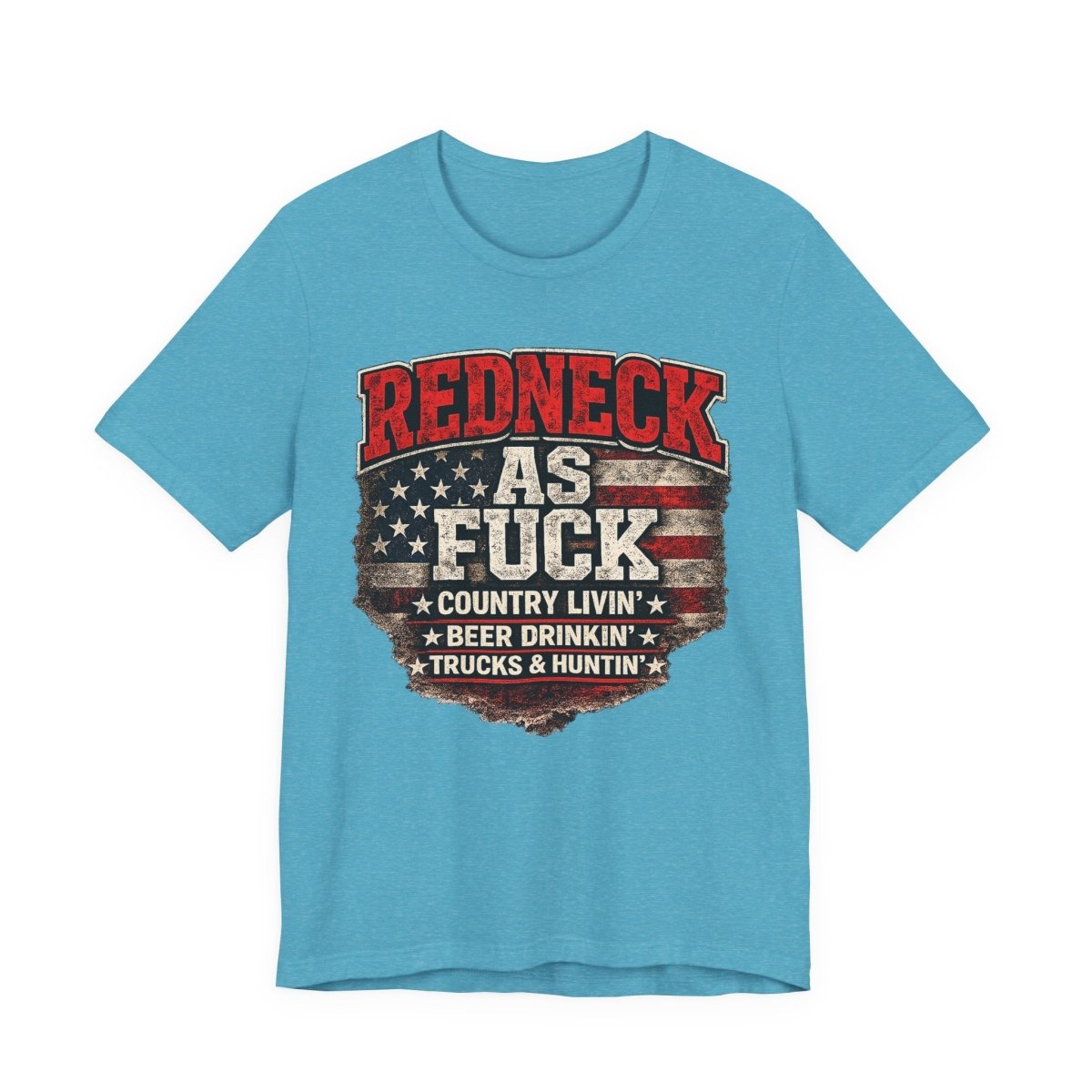 Redneck As Fuck T-Shirt | American Flag Country Pride Graphic Tee - Anything AF