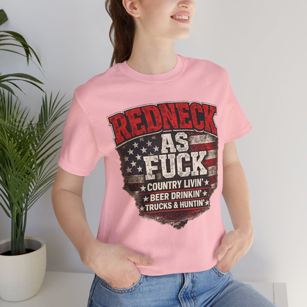 Redneck As Fuck T-Shirt | American Flag Country Pride Graphic Tee - Anything AF