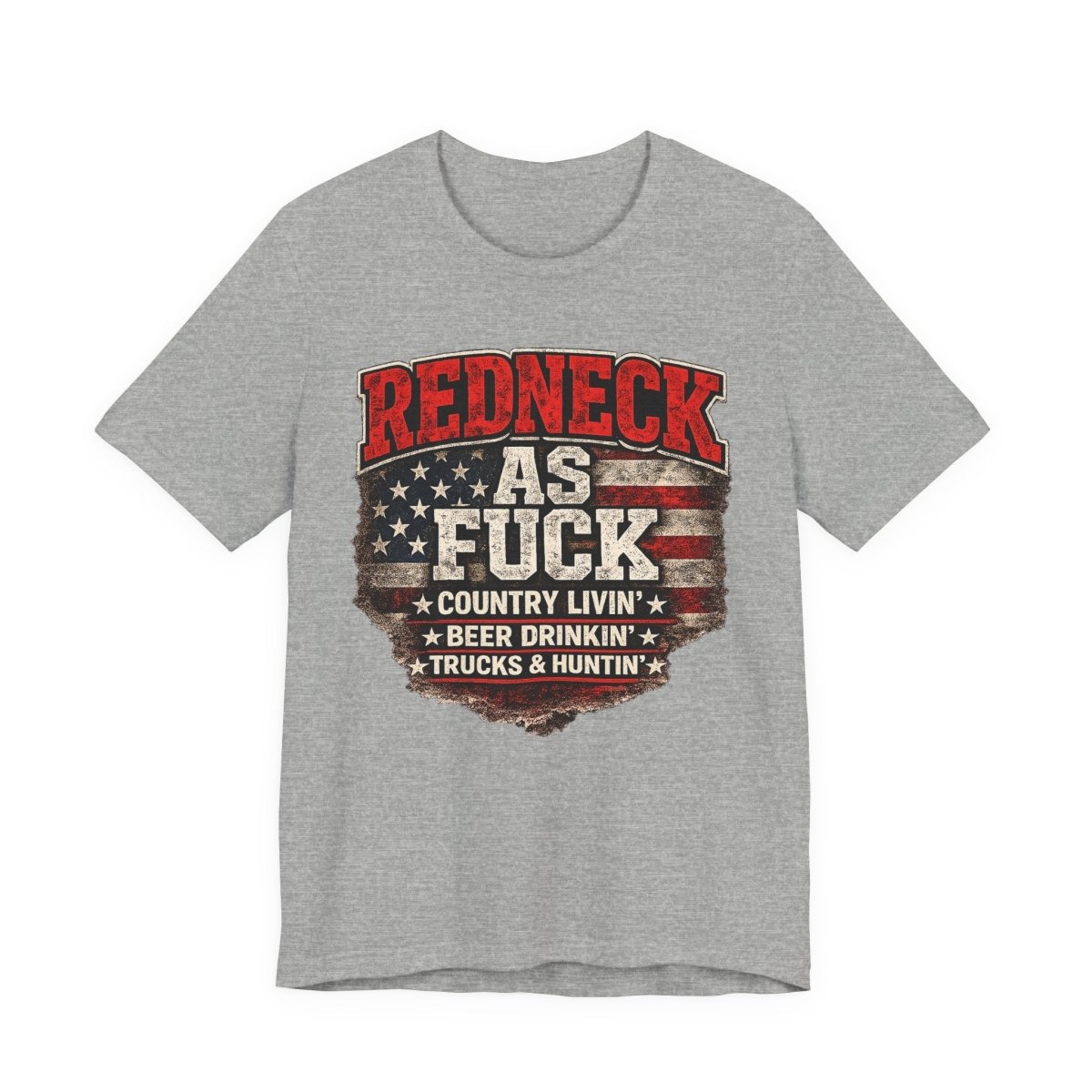 Redneck As Fuck T-Shirt | American Flag Country Pride Graphic Tee - Anything AF