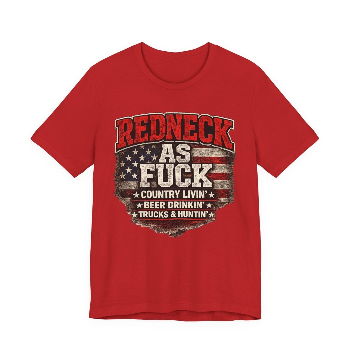 Redneck As Fuck T-Shirt | American Flag Country Pride Graphic Tee - Anything AF