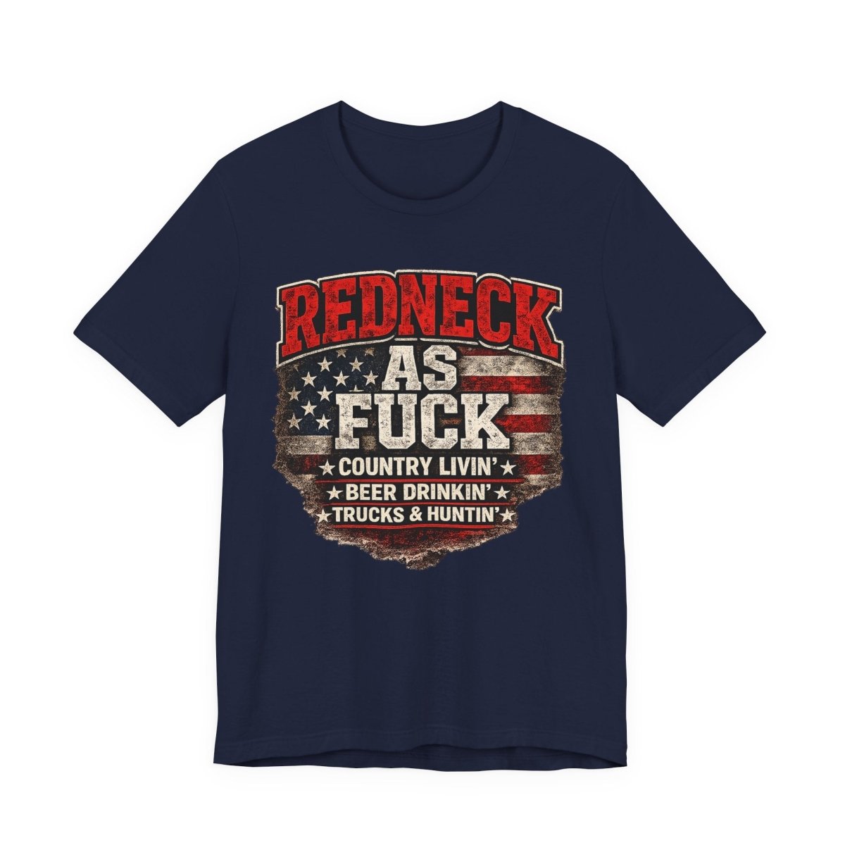 Redneck As Fuck T-Shirt | American Flag Country Pride Graphic Tee - Anything AF