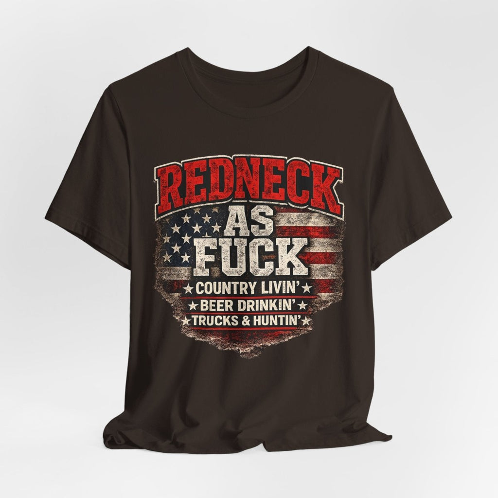 Redneck As Fuck T-Shirt | American Flag Country Pride Graphic Tee - Anything AF