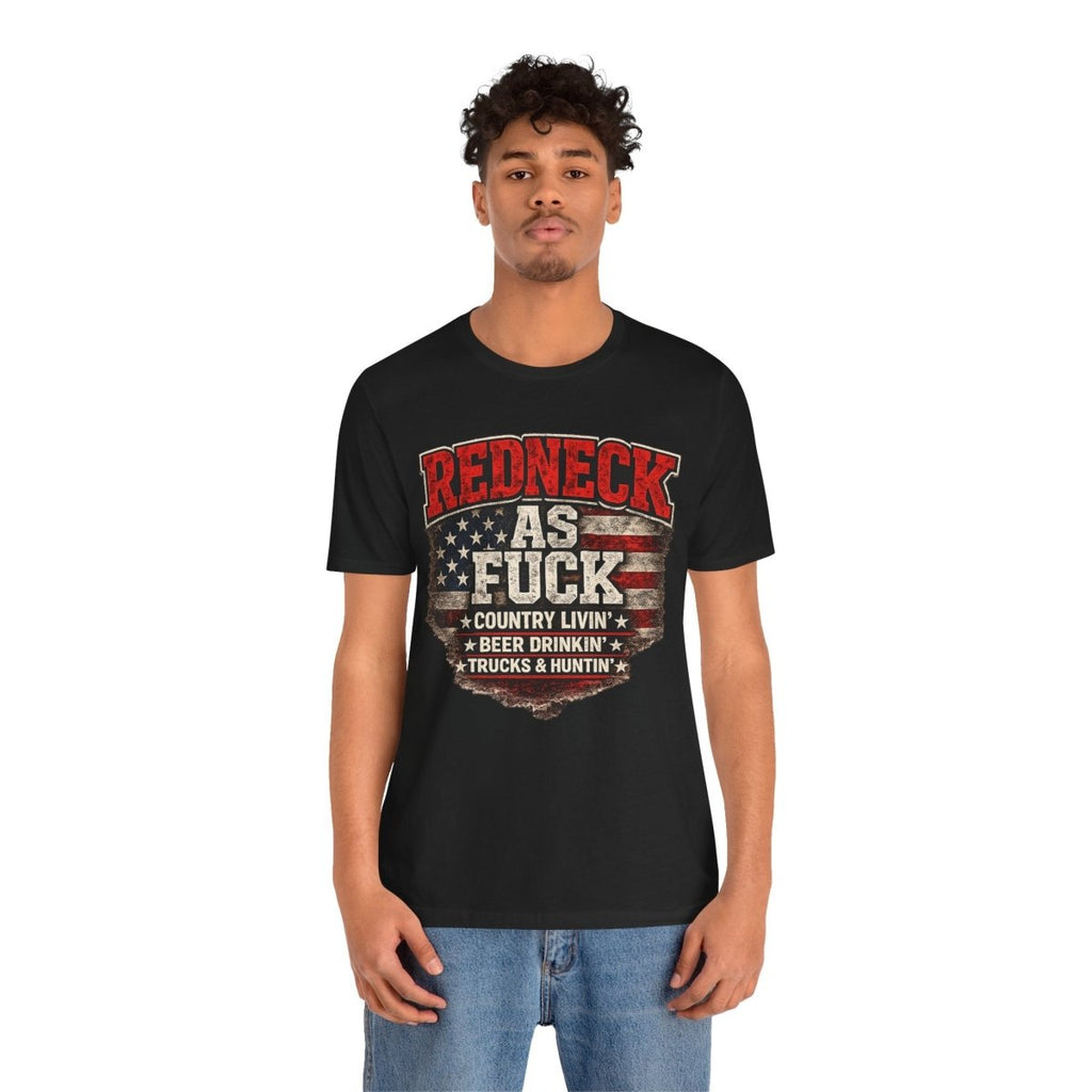 Redneck As Fuck T-Shirt | American Flag Country Pride Graphic Tee - Anything AF