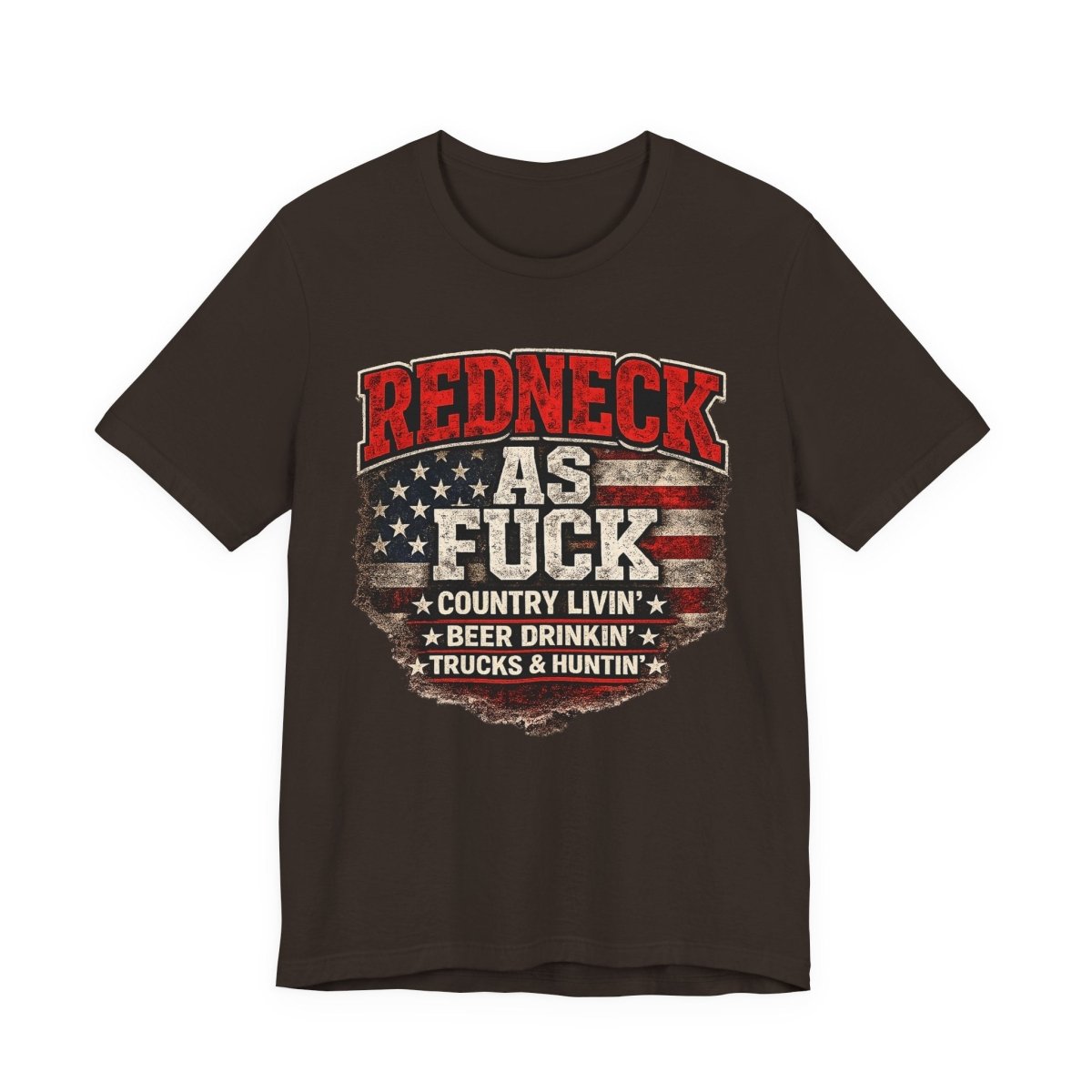 Redneck As Fuck T-Shirt | American Flag Country Pride Graphic Tee - Anything AF