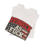 Redneck As Fuck T-Shirt | American Flag Country Pride Graphic Tee - Anything AF