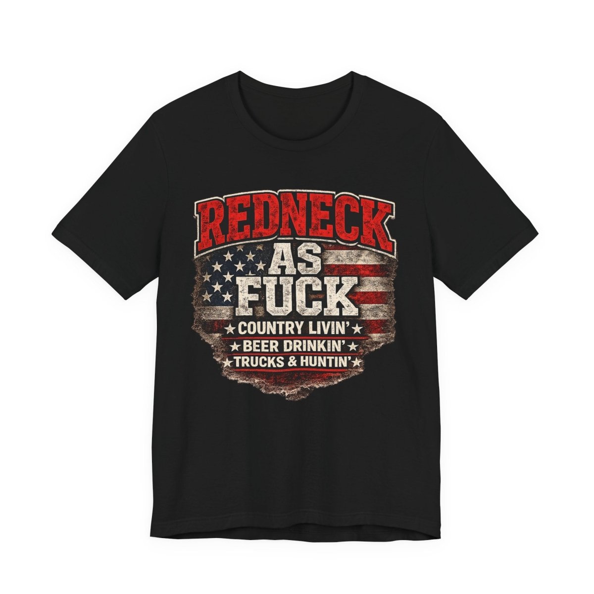 Redneck As Fuck T-Shirt | American Flag Country Pride Graphic Tee - Anything AF