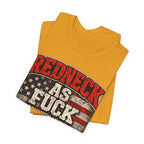 Redneck As Fuck T-Shirt | American Flag Country Pride Graphic Tee - Anything AF