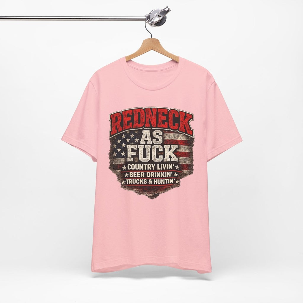 Redneck As Fuck T-Shirt | American Flag Country Pride Graphic Tee - Anything AF
